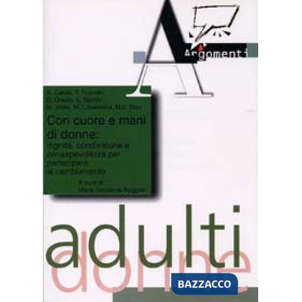 Con cuore e mani di donne. Dignità, condivisione e consapevolezza per partecipar