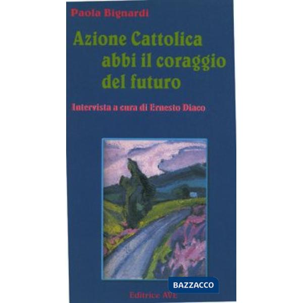 Azione Cattolica abbi il coraggio del futuro