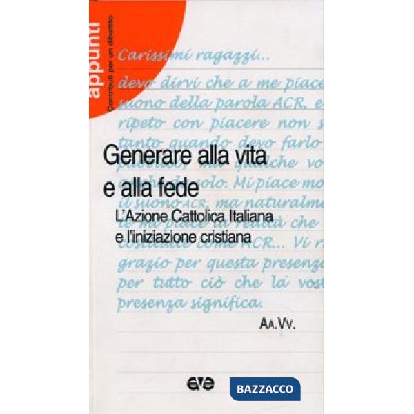 Generare alla vita e alla fede. L'Azione Cattolica Italiana e l'iniziazione cristiana