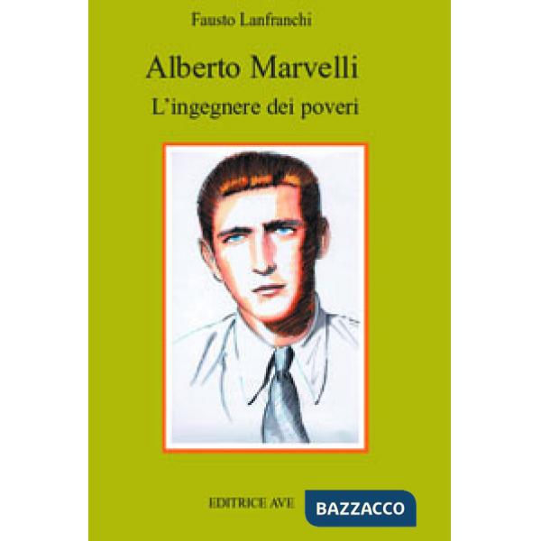 Alberto Marvelli. L'ingegnere dei poveri