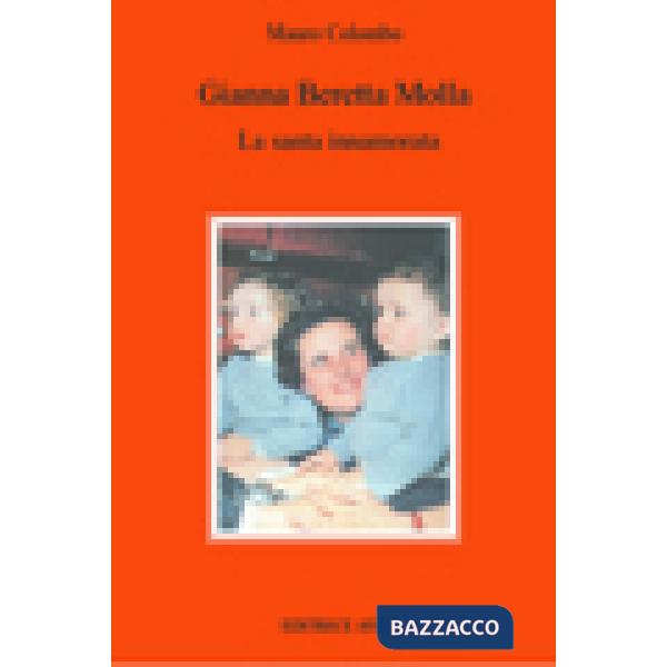 Gianna Beretta Molla. La santa innamorata