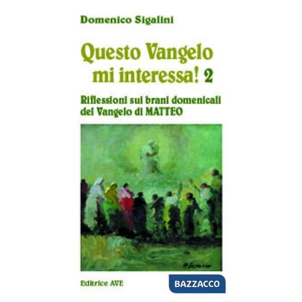 Questo vangelo mi interessa!. Vol. 2: Riflessioni sui brani domenicali del Vangelo di Matteo