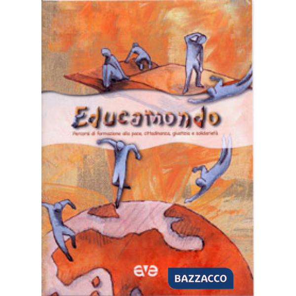 Educamondo. Percorsi di formazione alla pace, cittadinanza, giustizia e solidarietà
