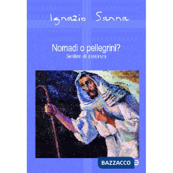 Nomadi o pellegrini? Sentieri di speranza