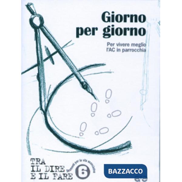 Giorno per giorno. Per vivere meglio l'AC in parrocchia