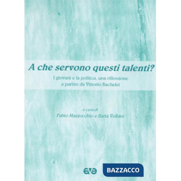 A che servono questi talenti? I giovani e la politica. Una riflessione a partire