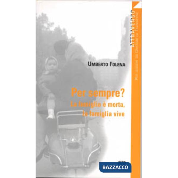 Per sempre? La famiglia è morta, la famiglia vive