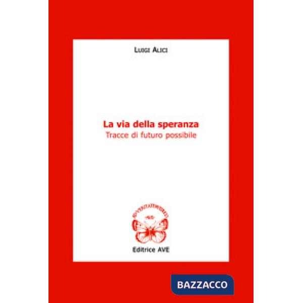 Via della speranza. Tracce di futuro possibile (La)