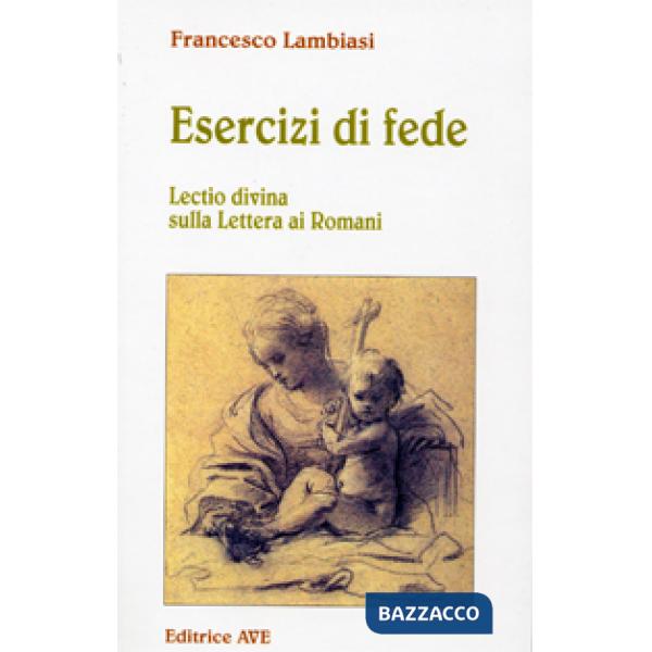 Esercizi di fede. Lectio divina sulla lettera ai Romani