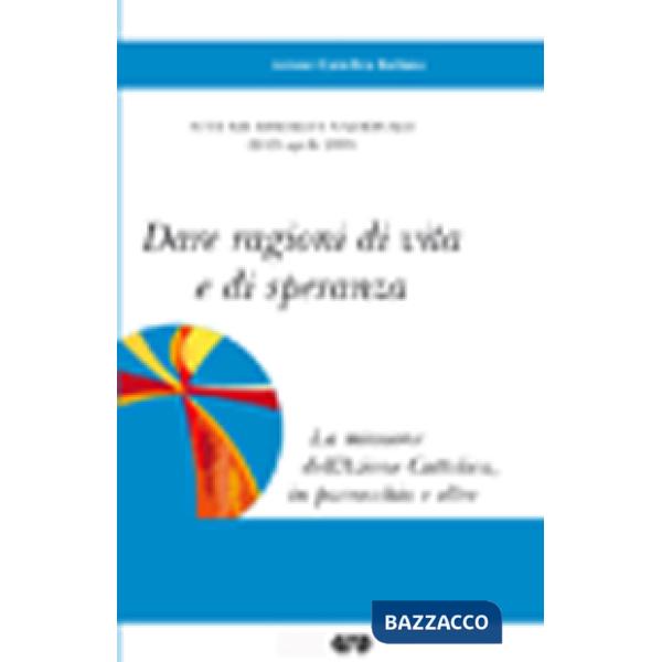 Dare ragioni di vita e di speranza. Atti della XII assemblea nazionale