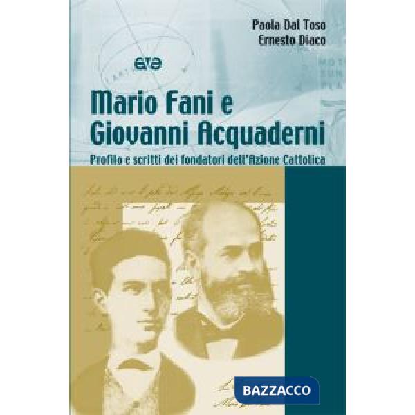 Mario Fani e Giovanni Acquaderni. Profilo e scritti dei fondatori dell'Azione Ca