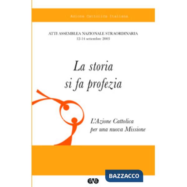Storia si fa profezia. Atti dell'assemblea nazionale straordinaria (La)