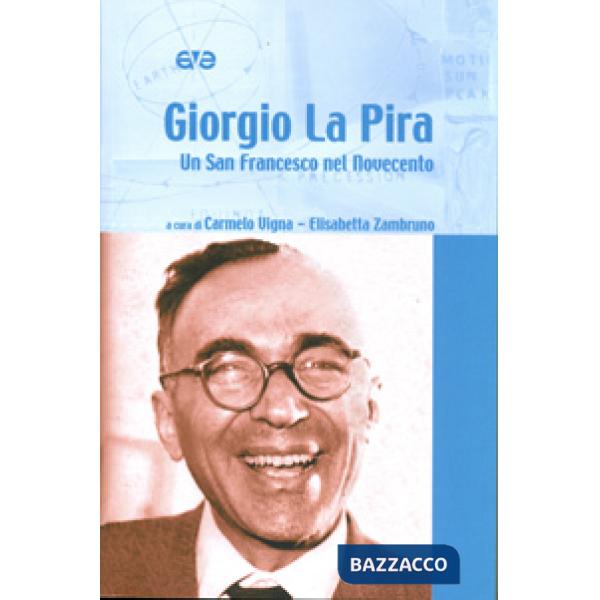 Giorgio La Pira. Un san Francesco nel Novecento