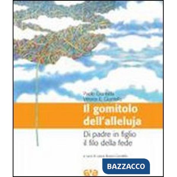 Gomitolo dell'Alleluia. Di padre in figlio il filo della fede (Il)