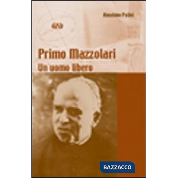 Primo Mazzolari. Un uomo libero