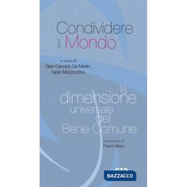 Condividere il mondo. La dimensione universale del bene comune