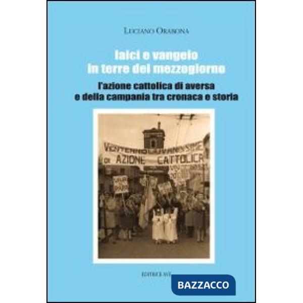 Laici e Vangelo in terre del Mezzogiorno. L'Azione Cattolica di Aversa e della C