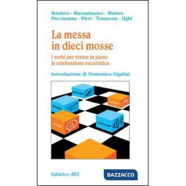 Messa in dieci mosse. I verbi per vivere in pieno la celebrazione eucaristica (La)