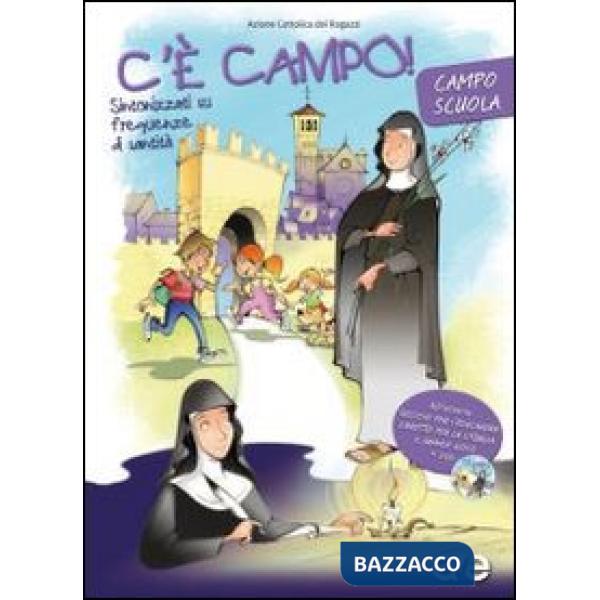 C'è campo! Sintonizzati su frequenza di santità. Campo scuola. Il sussidio per l'educatore-Il libretto per la liturgia del campo