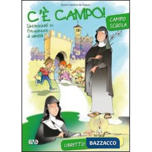 C'è campo! Sintonizzati su frequenze di santità. Campo scuola. Libretto per la l