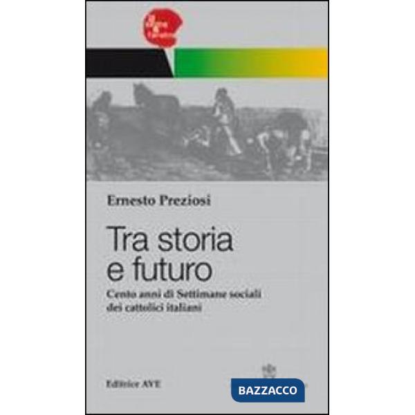 Tra storia e futuro. Cento anni di Settimane sociali dei cattolici italiani