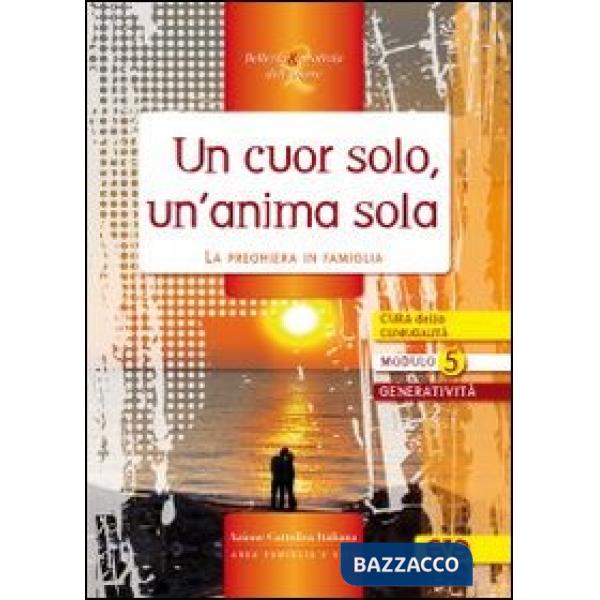 Cuor solo, un'anima sola. La preghiera in famiglia (Un)