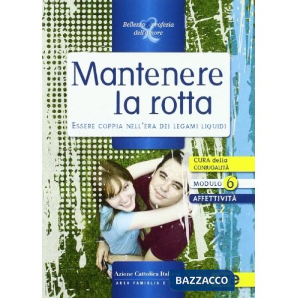 Mantenere la rotta. Essere copppia nell'era dei legami liquidi