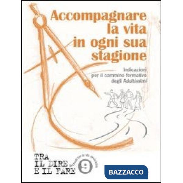 Accompagnare la vita in ogni sua stagione. Indicazioni per il cammino formativo degli Adultissimi