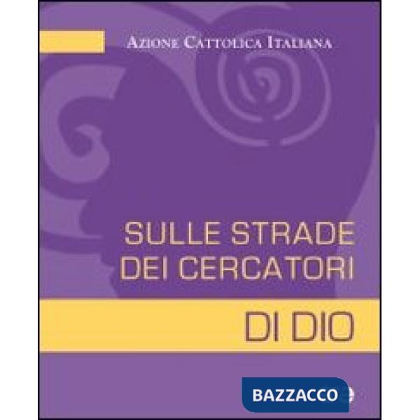 Sulle strade dei cercatori di Dio. Ac e primo annuncio