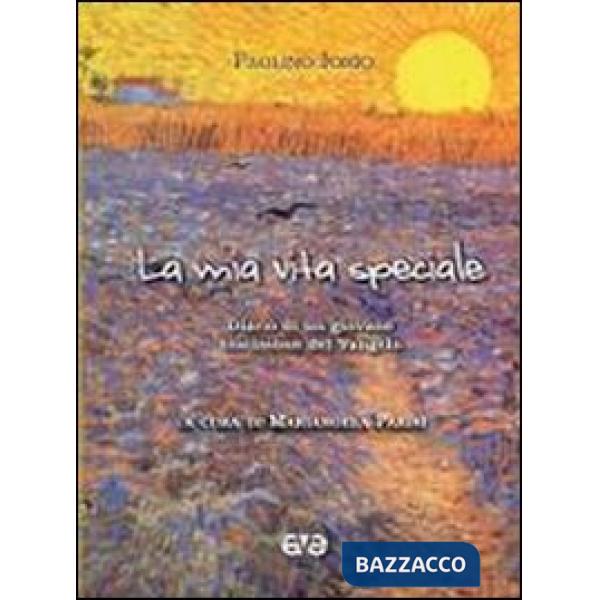 Mia vita speciale. Diario di un giovane testimone del Vangelo (La)