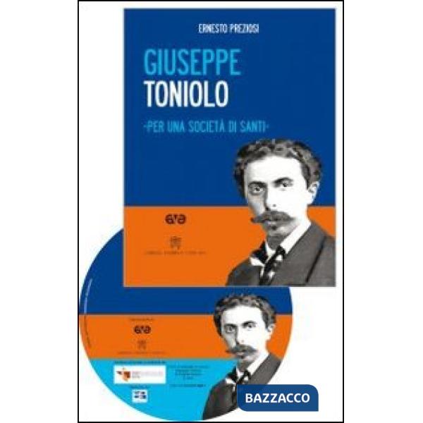 Giuseppe Toniolo. Per una società di santi. Con DVD