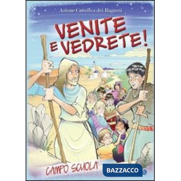 Venite e vedrete. Sussidio campo scuola