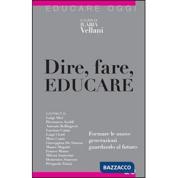Dire, fare, educare. Formare le nuove generazioni guardando al futuro