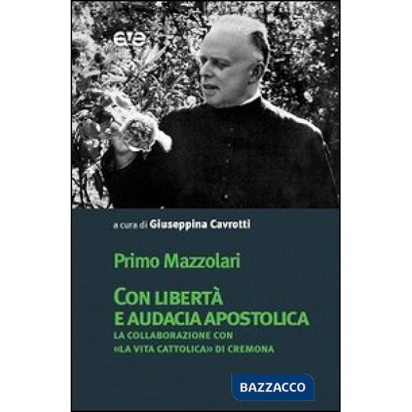 Con libertà e audacia apostolica. La collaborazione con «La Vita Cattolica» di Cremona