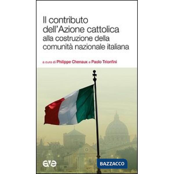Contributo dell'Azione cattolica alla costruzione della comunità nazionale italiana (Il)