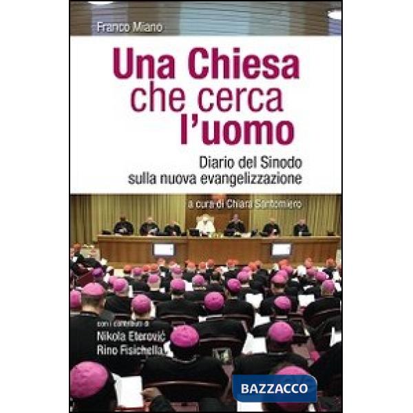 Chiesa che cerca l'uomo. Diario del Sinodo sulla nuova evangelizzazione (Una)
