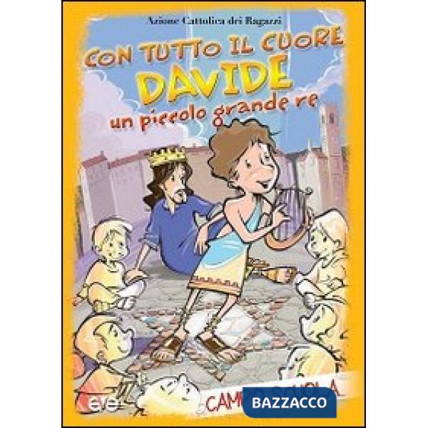 Con tutto il cuore. Davide, un piccolo grande re. Campo scuola