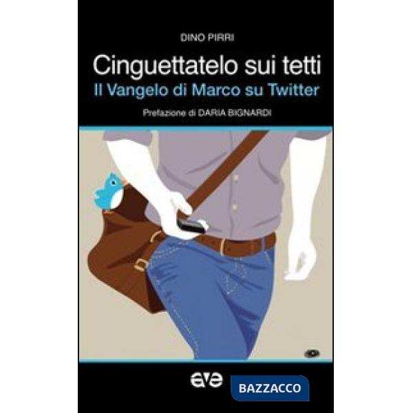 Cinguettatelo sui tetti. Il Vangelo di Marco su Twitter