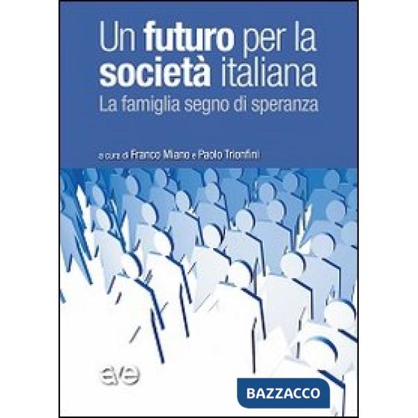 Futuro per la società italiana. La famiglia segno di speranza (Un)