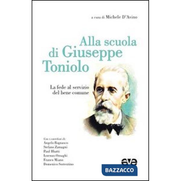 Alla scuola di Giuseppe Toniolo. La fede al servizio del bene comune