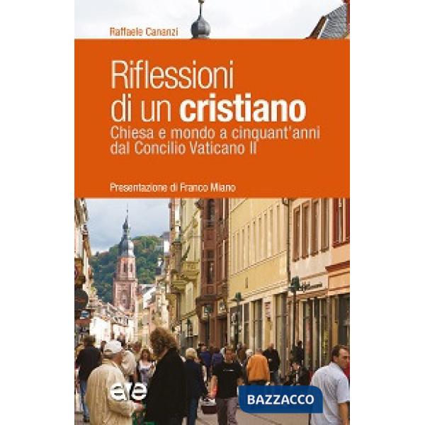 Riflessioni di un cristiano. Chiesa e mondo a cinquant'anni dal Concilio Vaticano II