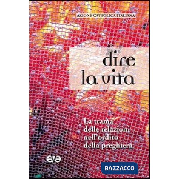 Dire la vita. La trama delle relazioni nell'ordito della preghiera