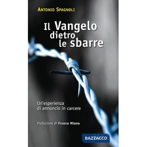 Vangelo dietro le sbarre. Un'esperienza di annuncio in carcere (Il)