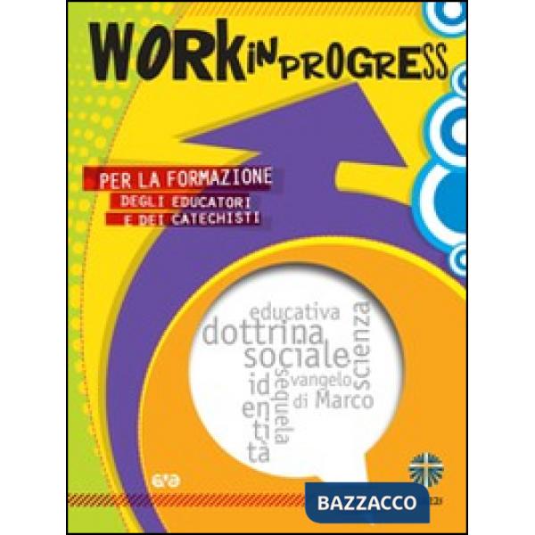 Work in progress. Per la formazione degli educatori e dei catechisti