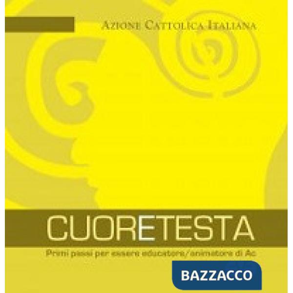 CuorEtesta. Primi passi per essere educatore/animatore di Ac