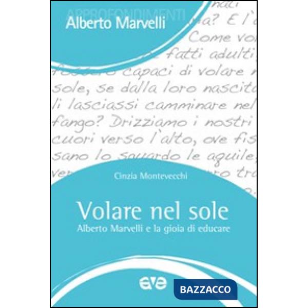Volare nel sole. Alberto Marvelli e la gioia di educare