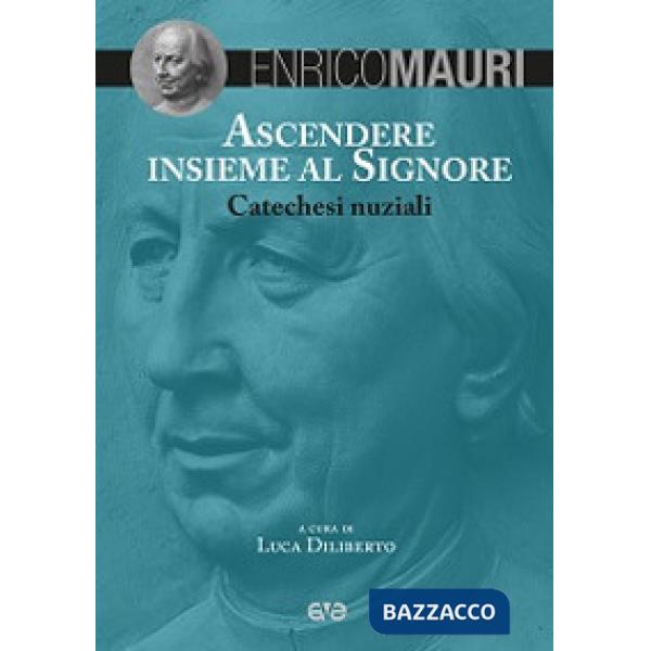 Ascendere insieme al Signore. Catechesi nuziali