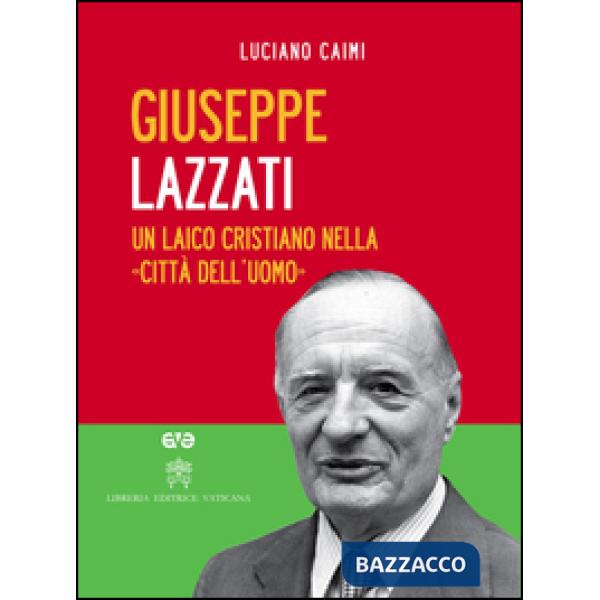Giuseppe Lazzati. Un laico cristiano nella «città dell'uomo». Con DVD