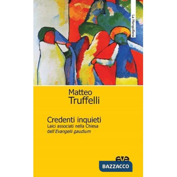 Credenti inquieti. Laici associati nella Chiesa dell'«Evangelii gaudium»