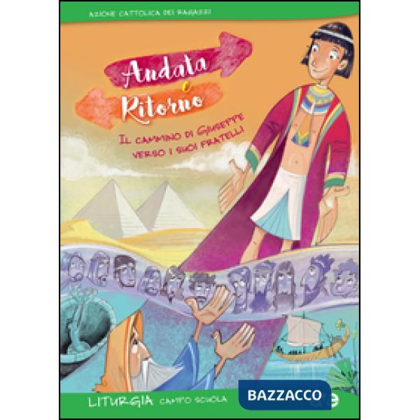 Andata e ritorno. Il cammino di Giuseppe verso i suoi fratelli. Liturgia del campo scuola 2016